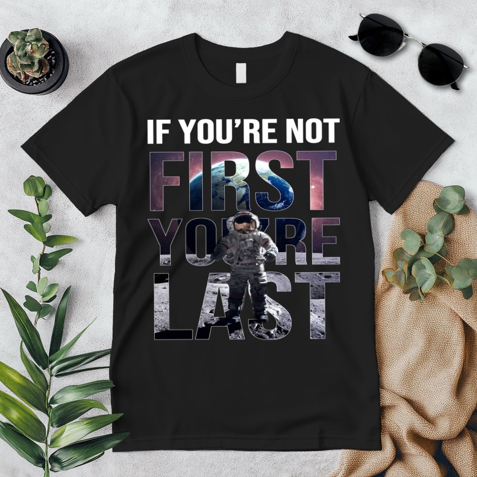 If You're Not First You're Last American Astronaut Premium T-Shirt