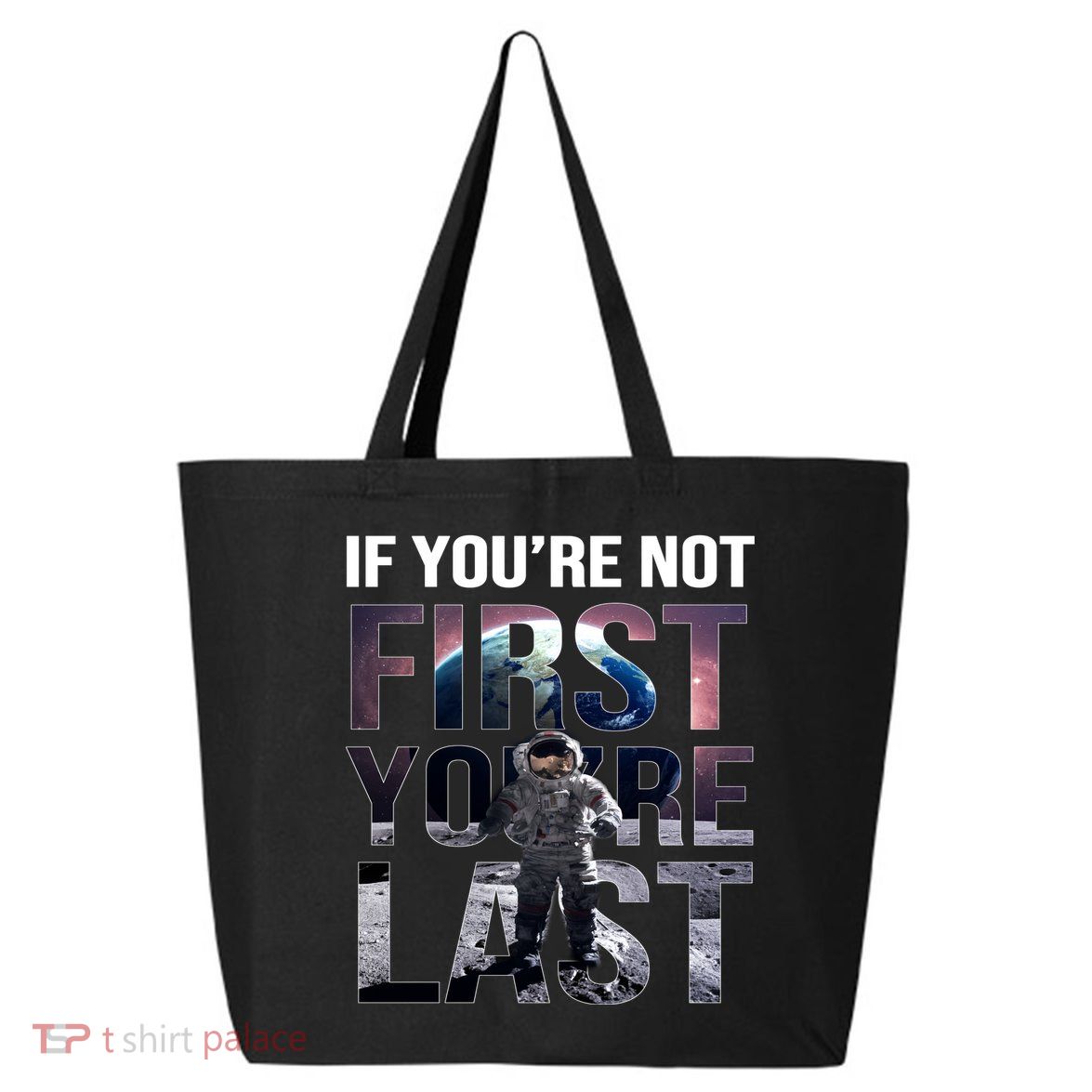 If You're Not First You're Last American Astronaut 25L Jumbo Tote