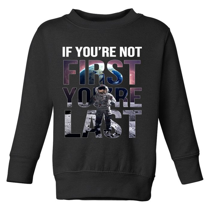 If You're Not First You're Last American Astronaut Toddler Sweatshirt