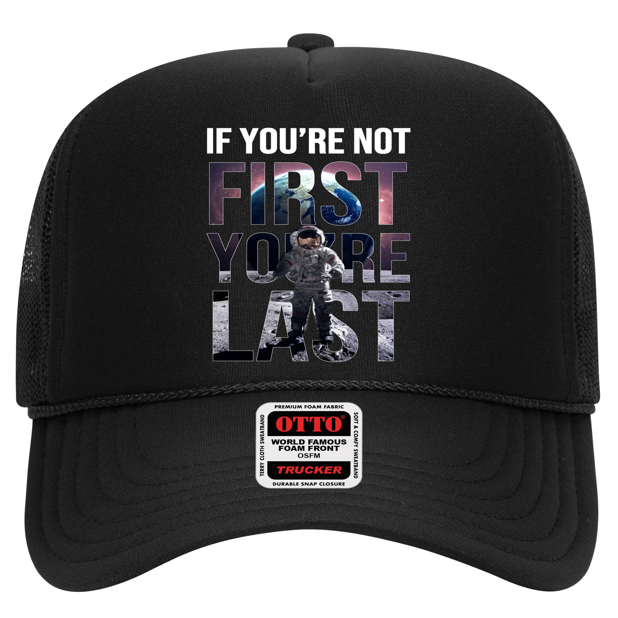 If You're Not First You're Last American Astronaut Trucker Hat