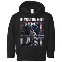 If You're Not First You're Last American Astronaut Toddler Hoodie