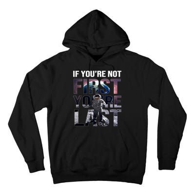 If You're Not First You're Last American Astronaut Tall Hoodie