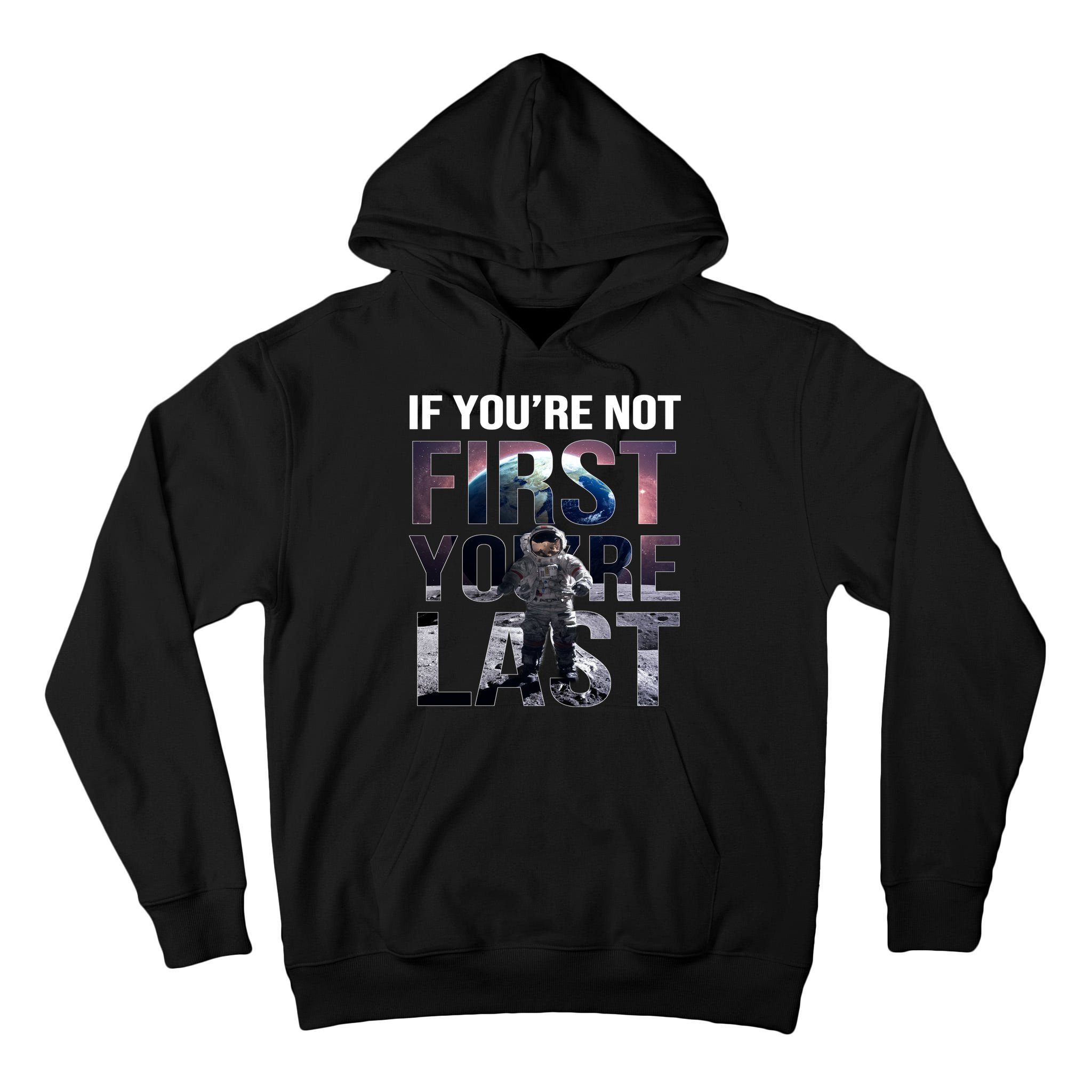 If You're Not First You're Last American Astronaut Tall Hoodie