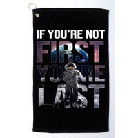 If You're Not First You're Last American Astronaut Golf Towel