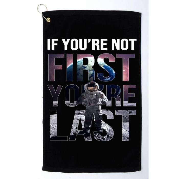 If You're Not First You're Last American Astronaut Golf Towel