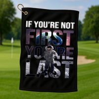 If You're Not First You're Last American Astronaut Golf Towel