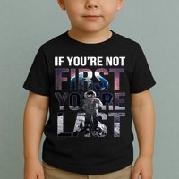 If You're Not First You're Last American Astronaut Toddler T-Shirt