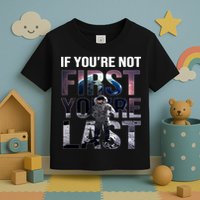 If You're Not First You're Last American Astronaut Toddler T-Shirt