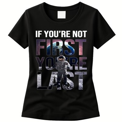 If You're Not First You're Last American Astronaut Womens T-Shirt