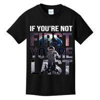 If You're Not First You're Last American Astronaut Kids T-Shirt