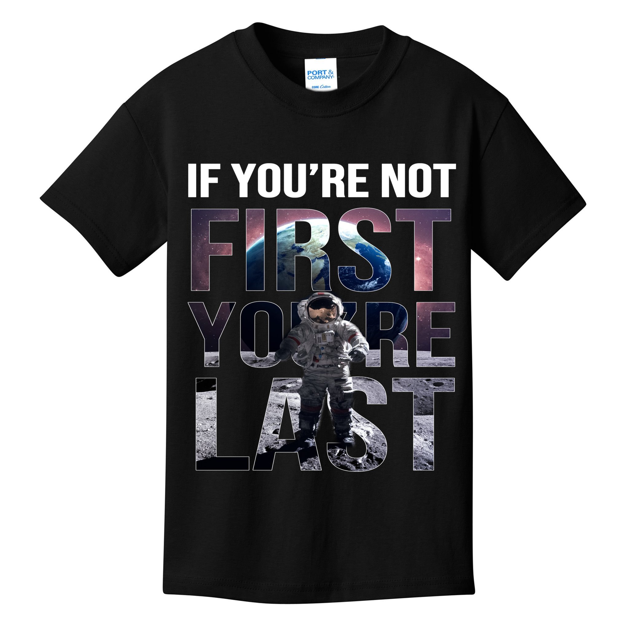 If You're Not First You're Last American Astronaut Kids T-Shirt