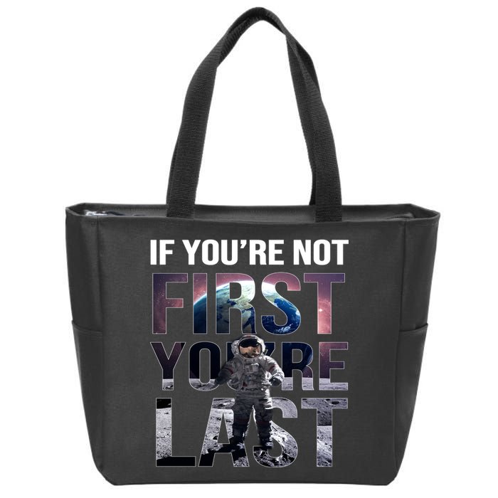 If You're Not First You're Last American Astronaut Zip Tote Bag