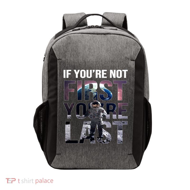 If You're Not First You're Last American Astronaut Vector Backpack