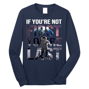 If You're Not First You're Last American Astronaut Long Sleeve Shirt