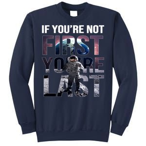 If You're Not First You're Last American Astronaut Sweatshirt