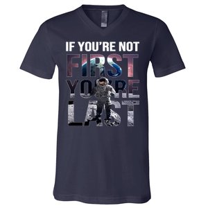 If You're Not First You're Last American Astronaut V-Neck T-Shirt