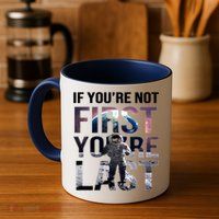 If You're Not First You're Last American Astronaut Mug