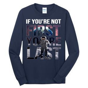 If You're Not First You're Last American Astronaut Tall Long Sleeve T-Shirt