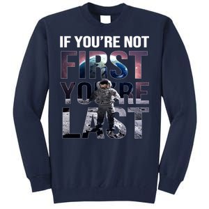 If You're Not First You're Last American Astronaut Tall Sweatshirt