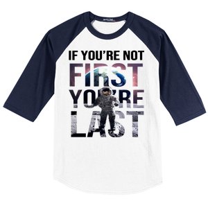 If You're Not First You're Last American Astronaut Baseball Sleeve Shirt