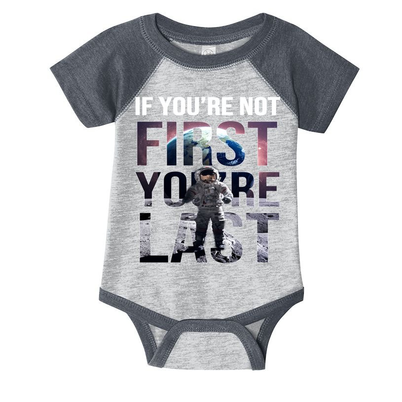 If You're Not First You're Last American Astronaut Infant Baby Jersey Bodysuit