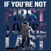 If You're Not First You're Last American Astronaut Infant Baby Jersey Bodysuit