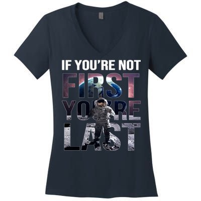 If You're Not First You're Last American Astronaut Women's V-Neck T-Shirt