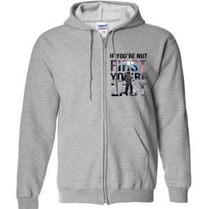 If You're Not First You're Last American Astronaut Full Zip Hoodie