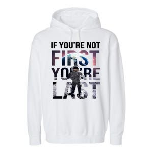 If You're Not First You're Last American Astronaut Garment-Dyed Fleece Hoodie