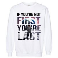 If You're Not First You're Last American Astronaut Garment-Dyed Sweatshirt