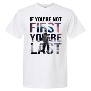 If You're Not First You're Last American Astronaut Garment-Dyed Heavyweight T-Shirt