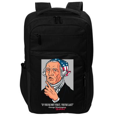 If You're Not First You're Last Probably George Washington Impact Tech Backpack