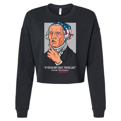 If You're Not First You're Last Probably George Washington Cropped Pullover Crew