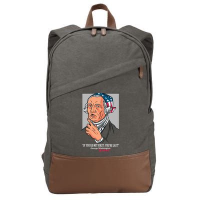 If You're Not First You're Last Probably George Washington Cotton Canvas Backpack
