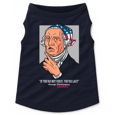 If You're Not First You're Last Probably George Washington Doggie Tank