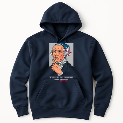 If You're Not First You're Last Probably George Washington Hoodie