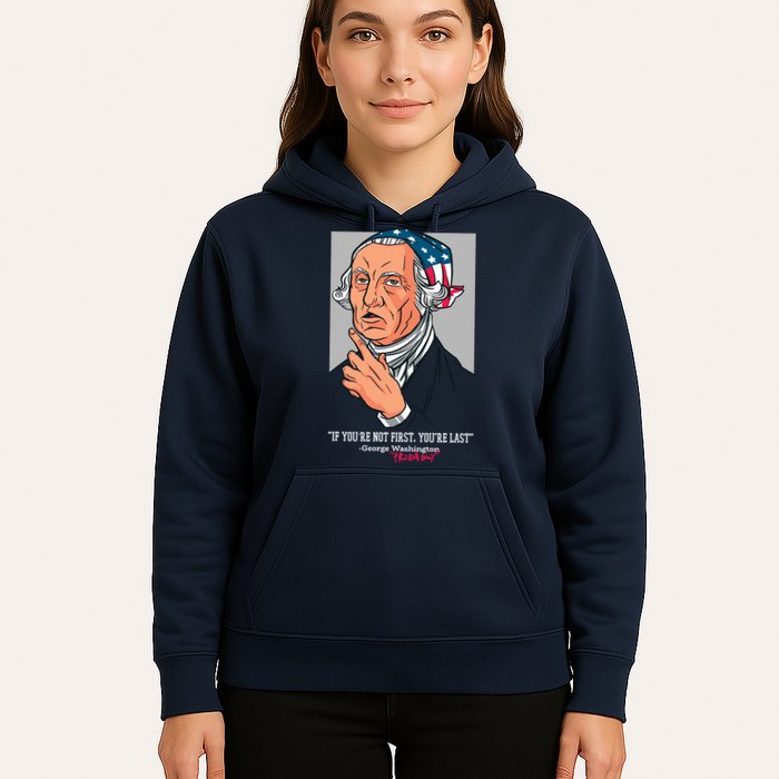 If You're Not First You're Last Probably George Washington Hoodie
