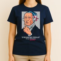 If You're Not First You're Last Probably George Washington T-Shirt
