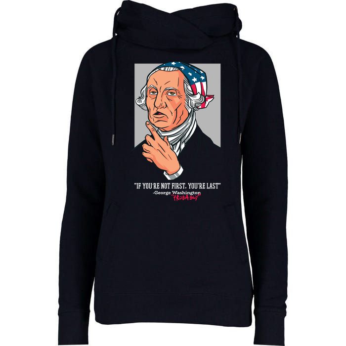 If You're Not First You're Last Probably George Washington Womens Funnel Neck Pullover Hood