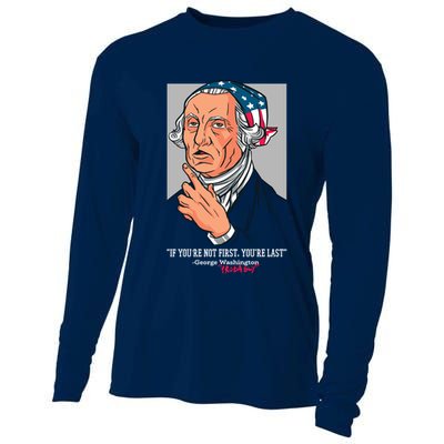 If You're Not First You're Last Probably George Washington Cooling Performance Long Sleeve Crew