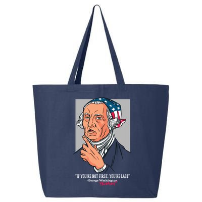 If You're Not First You're Last Probably George Washington 25L Jumbo Tote