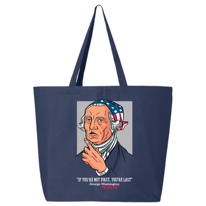 If You're Not First You're Last Probably George Washington 25L Jumbo Tote