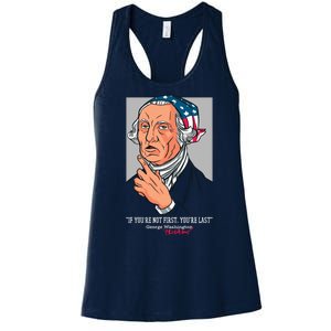 If You're Not First You're Last Probably George Washington Women's Racerback Tank