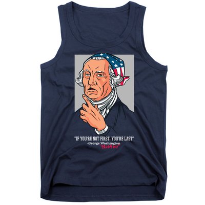 If You're Not First You're Last Probably George Washington Tank Top
