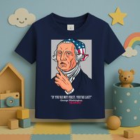 If You're Not First You're Last Probably George Washington Toddler T-Shirt