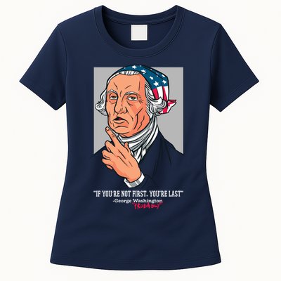 If You're Not First You're Last Probably George Washington Womens T-Shirt