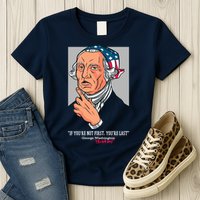 If You're Not First You're Last Probably George Washington Womens T-Shirt