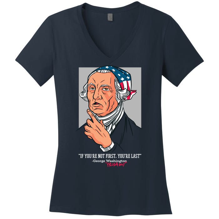 If You're Not First You're Last Probably George Washington Women's V-Neck T-Shirt