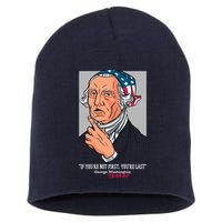 If You're Not First You're Last Probably George Washington Short Acrylic Beanie