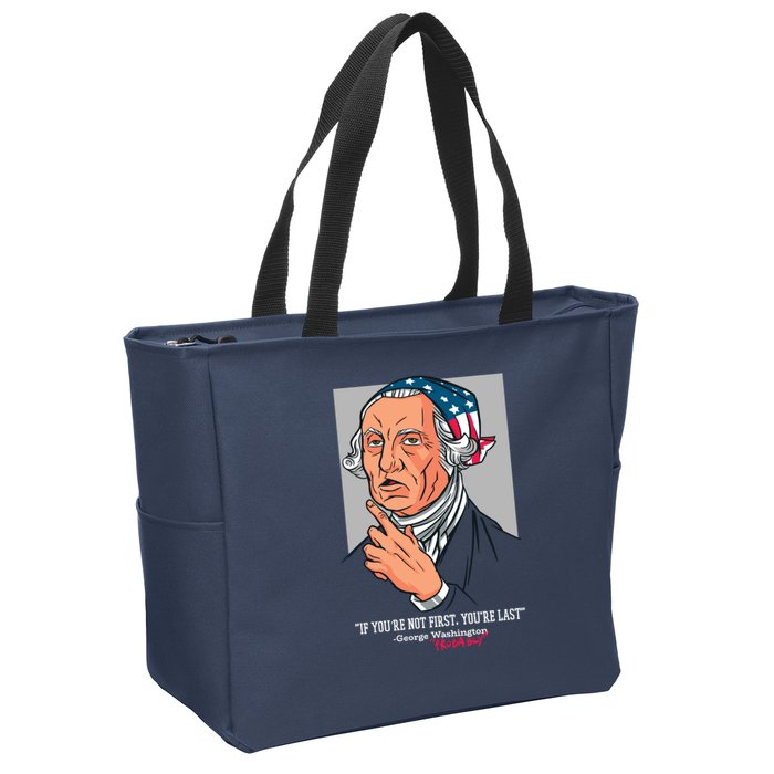 If You're Not First You're Last Probably George Washington Zip Tote Bag